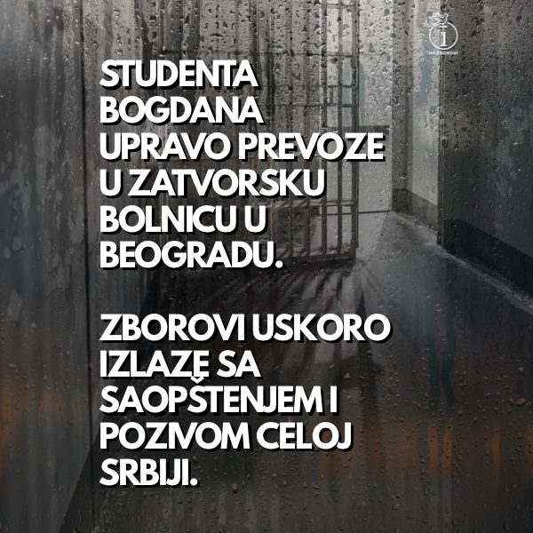 Studenta Bogdana prevoze u zatvorsku bolnicu u Beogradu