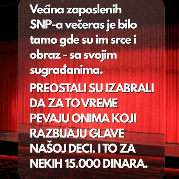 Većina zaposlenih SNP-a večeras je bilo tamo gde su im srce i obraz.